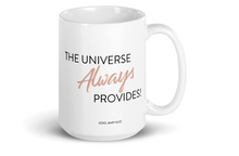 Load image into Gallery viewer, MK The Universe Always Provides Mug
